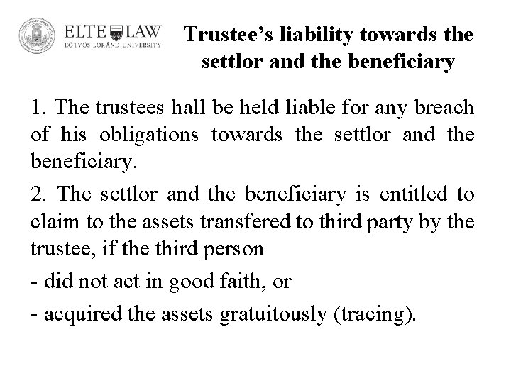 Trustee’s liability towards the settlor and the beneficiary 1. The trustees hall be held