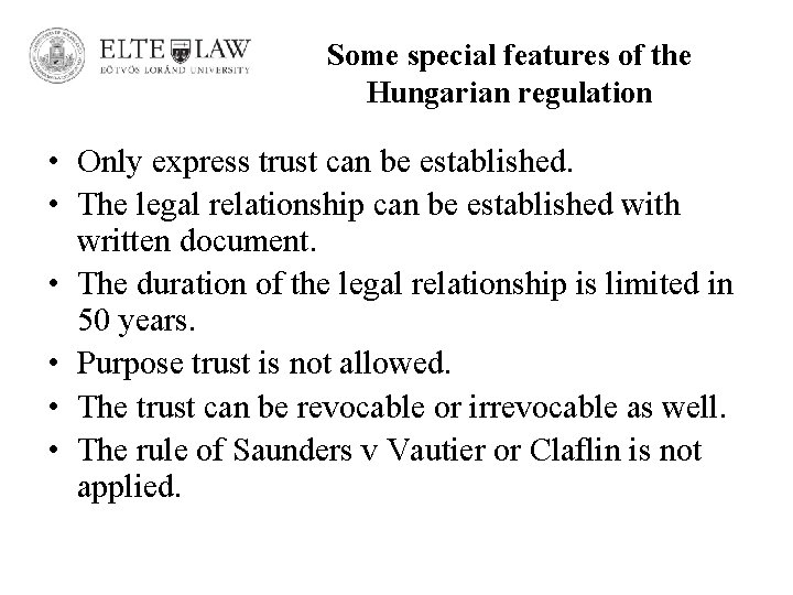 Some special features of the Hungarian regulation • Only express trust can be established.
