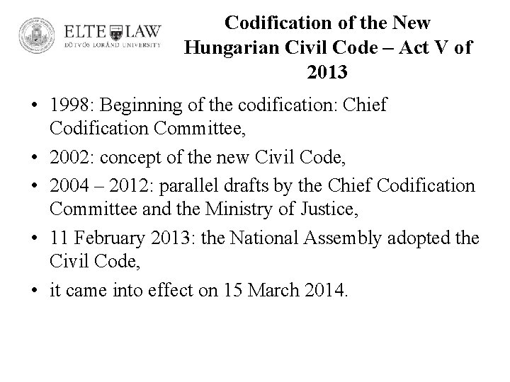 Codification of the New Hungarian Civil Code – Act V of 2013 • 1998: