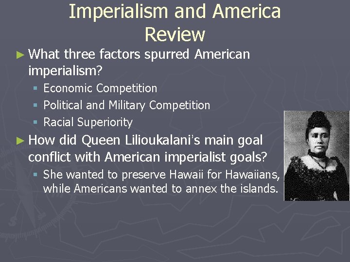 ► What Imperialism and America Review three factors spurred American imperialism? § § §