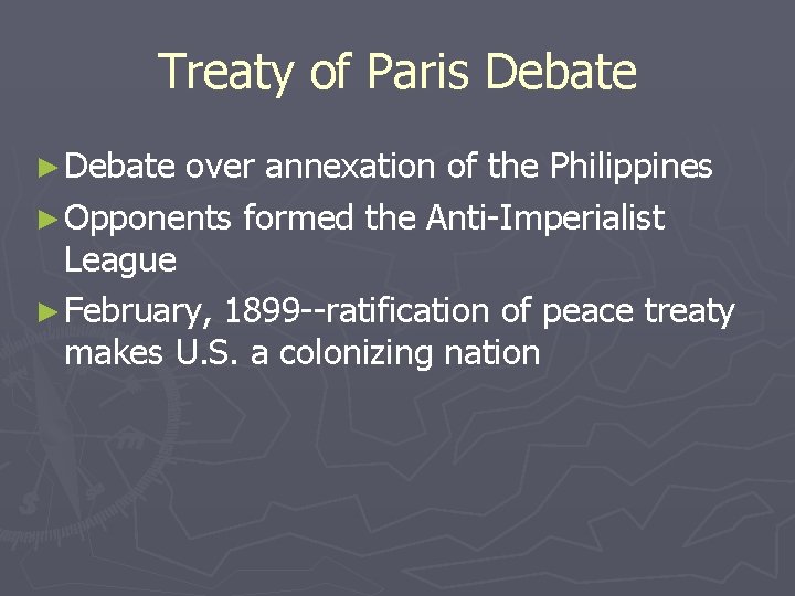 Treaty of Paris Debate ► Debate over annexation of the Philippines ► Opponents formed