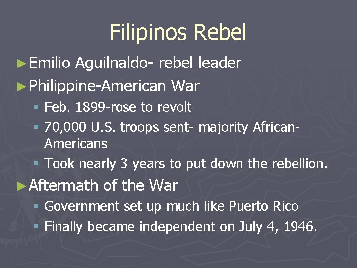 Filipinos Rebel ► Emilio Aguilnaldo- rebel leader ► Philippine-American War § Feb. 1899 -rose