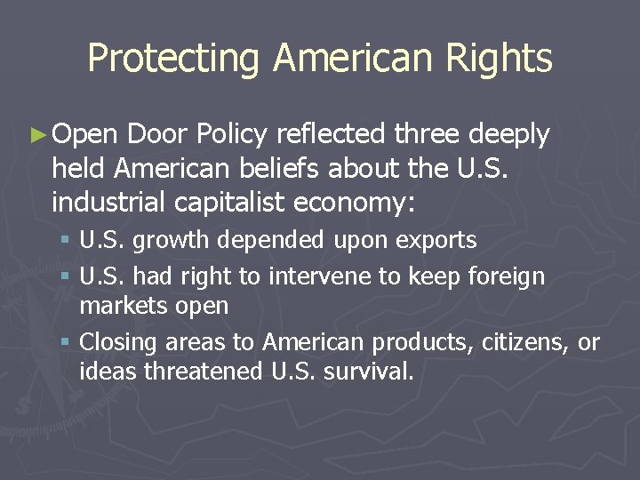 Protecting American Rights ► Open Door Policy reflected three deeply held American beliefs about