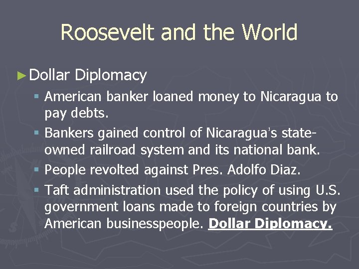 Roosevelt and the World ► Dollar Diplomacy § American banker loaned money to Nicaragua