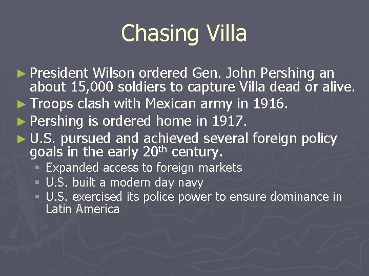 Chasing Villa ► President Wilson ordered Gen. John Pershing an about 15, 000 soldiers