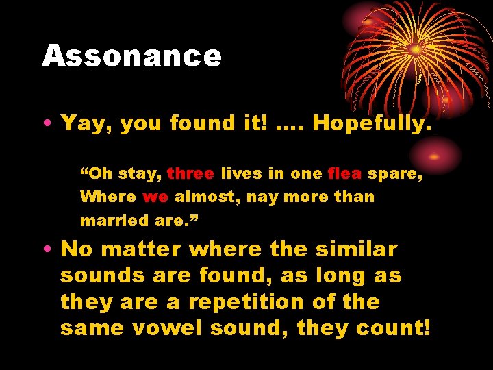 Assonance • Yay, you found it! …. Hopefully. “Oh stay, three lives in one