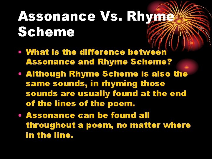 Assonance Vs. Rhyme Scheme • What is the difference between Assonance and Rhyme Scheme?