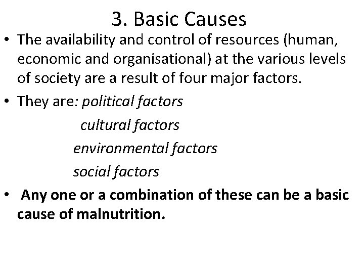 3. Basic Causes • The availability and control of resources (human, economic and organisational)