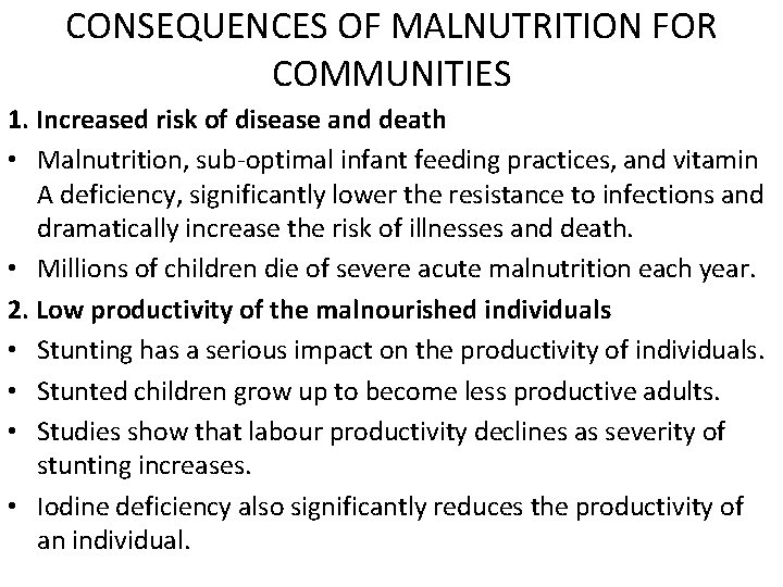 CONSEQUENCES OF MALNUTRITION FOR COMMUNITIES 1. Increased risk of disease and death • Malnutrition,