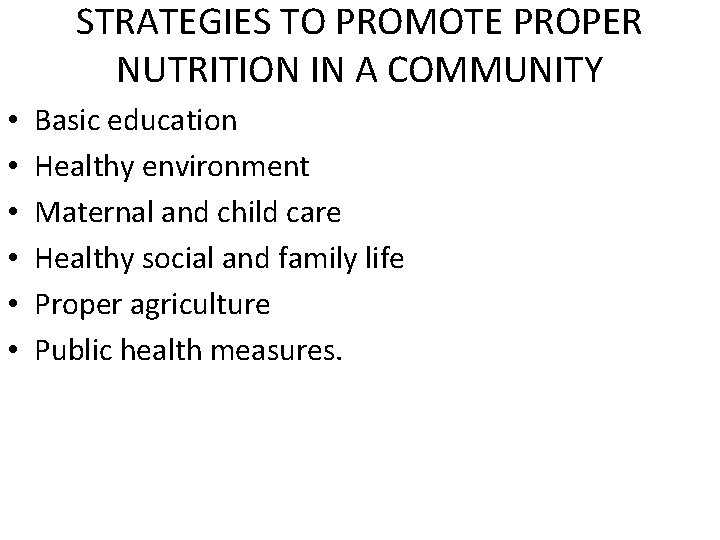 STRATEGIES TO PROMOTE PROPER NUTRITION IN A COMMUNITY • • • Basic education Healthy