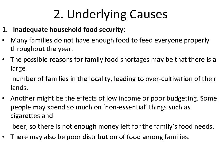 2. Underlying Causes 1. Inadequate household food security: • Many families do not have