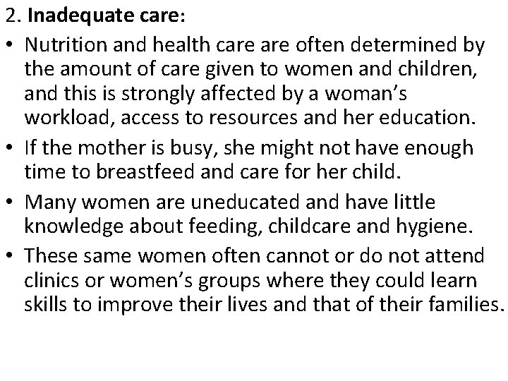 2. Inadequate care: • Nutrition and health care often determined by the amount of