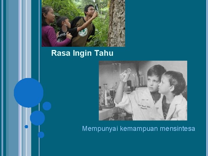 Rasa Ingin Tahu Mempunyai kemampuan mensintesa 