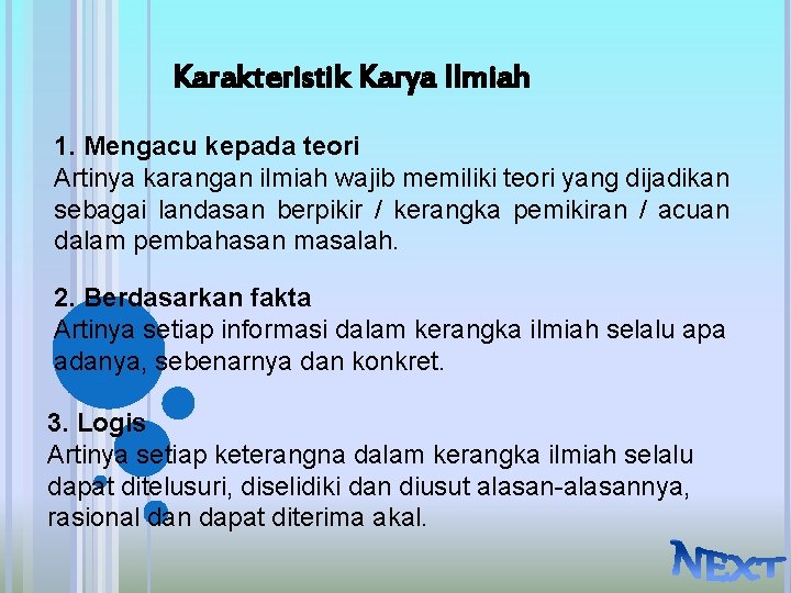 Karakteristik Karya Ilmiah 1. Mengacu kepada teori Artinya karangan ilmiah wajib memiliki teori yang