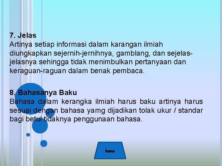 7. Jelas Artinya setiap informasi dalam karangan ilmiah diungkapkan sejernih-jernihnya, gamblang, dan sejelasnya sehingga