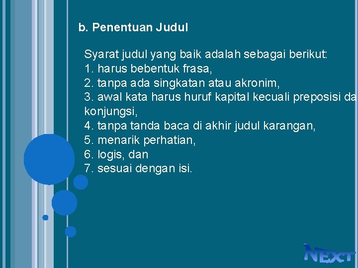 b. Penentuan Judul Syarat judul yang baik adalah sebagai berikut: 1. harus bebentuk frasa,