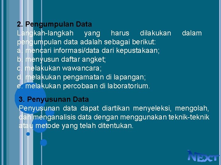 2. Pengumpulan Data Langkah-langkah yang harus dilakukan pengumpulan data adalah sebagai berikut: a. mencari