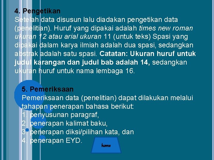 4. Pengetikan Setelah data disusun lalu diadakan pengetikan data (penelitian). Huruf yang dipakai adalah