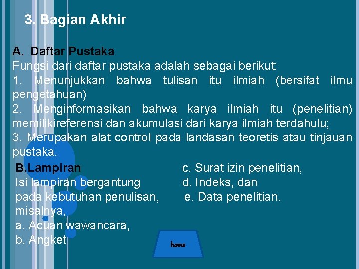 3. Bagian Akhir A. Daftar Pustaka Fungsi dari daftar pustaka adalah sebagai berikut: 1.
