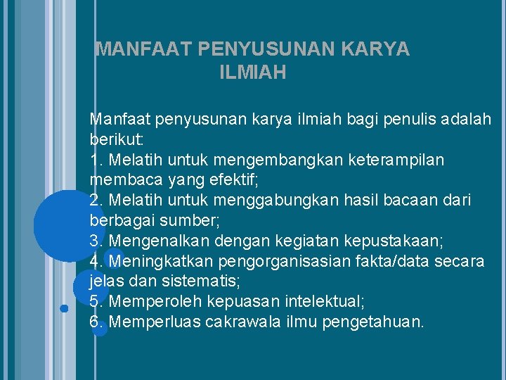 MANFAAT PENYUSUNAN KARYA ILMIAH Manfaat penyusunan karya ilmiah bagi penulis adalah berikut: 1. Melatih