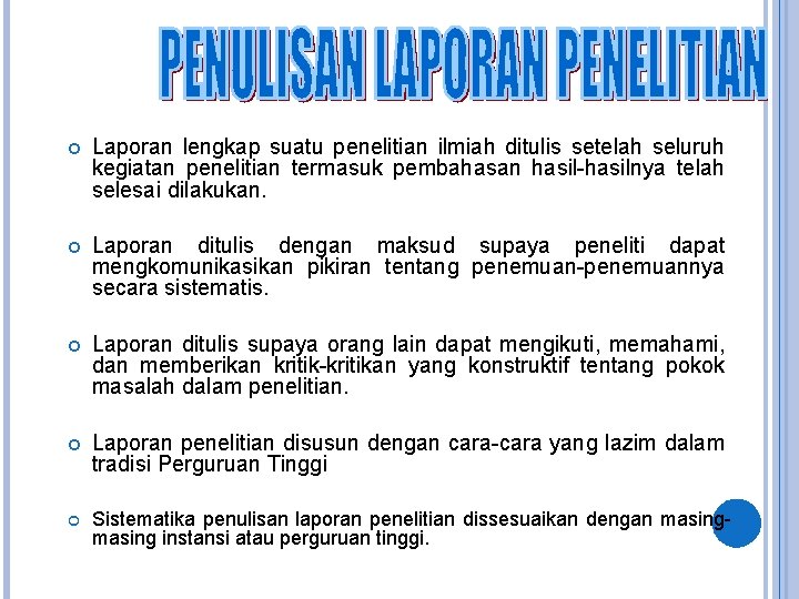  Laporan lengkap suatu penelitian ilmiah ditulis setelah seluruh kegiatan penelitian termasuk pembahasan hasil-hasilnya