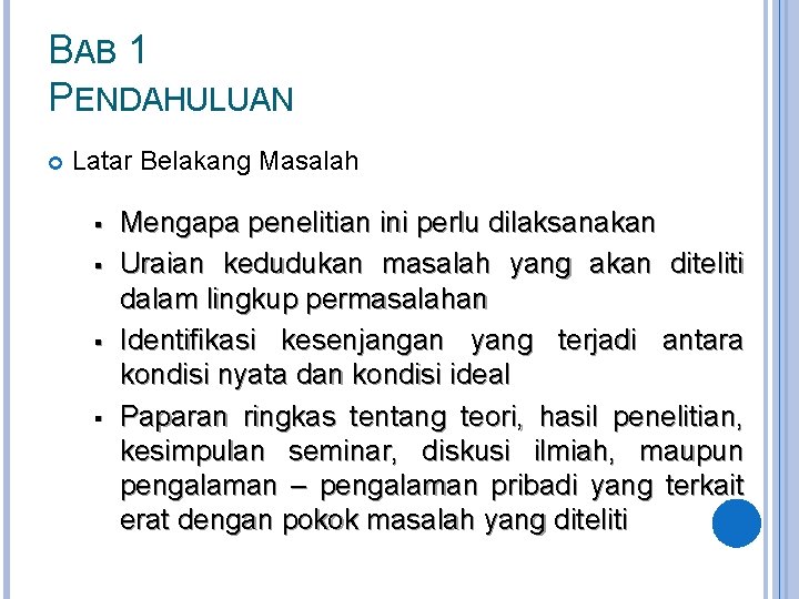 BAB 1 PENDAHULUAN Latar Belakang Masalah § § Mengapa penelitian ini perlu dilaksanakan Uraian