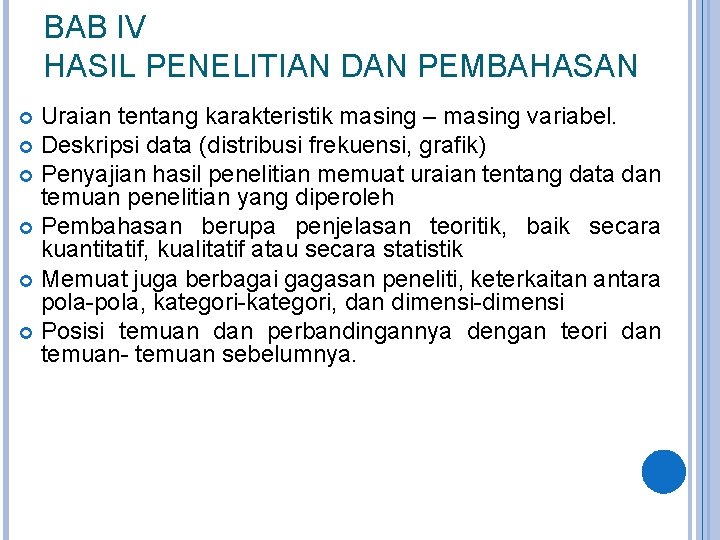 BAB IV HASIL PENELITIAN DAN PEMBAHASAN Uraian tentang karakteristik masing – masing variabel. Deskripsi