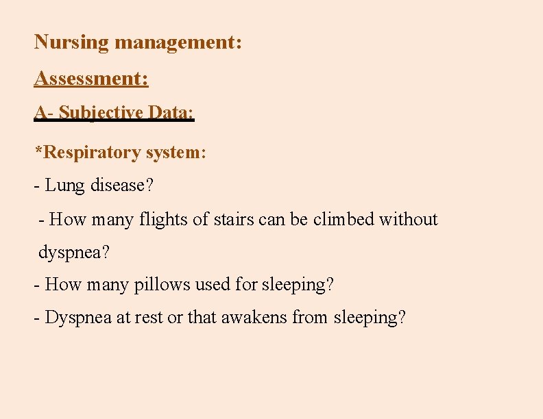 Nursing management: Assessment: A- Subjective Data: *Respiratory system: - Lung disease? - How many