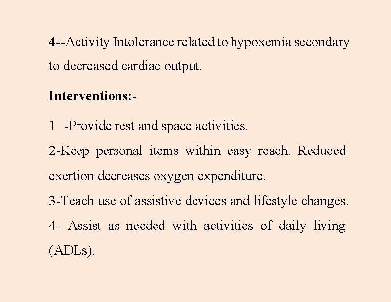 4 --Activity Intolerance related to hypoxemia secondary to decreased cardiac output. Interventions: - 1