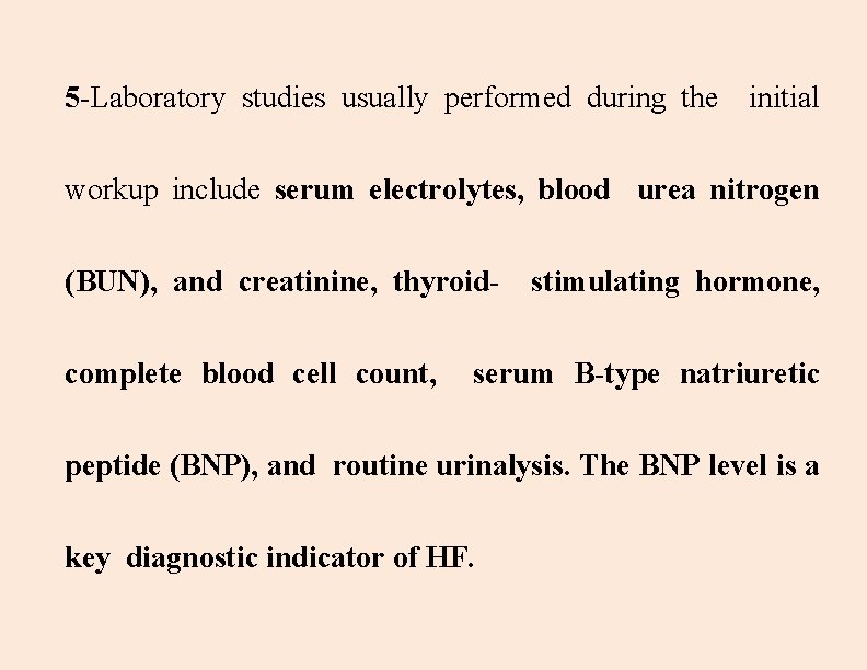 5 -Laboratory studies usually performed during the initial workup include serum electrolytes, blood urea