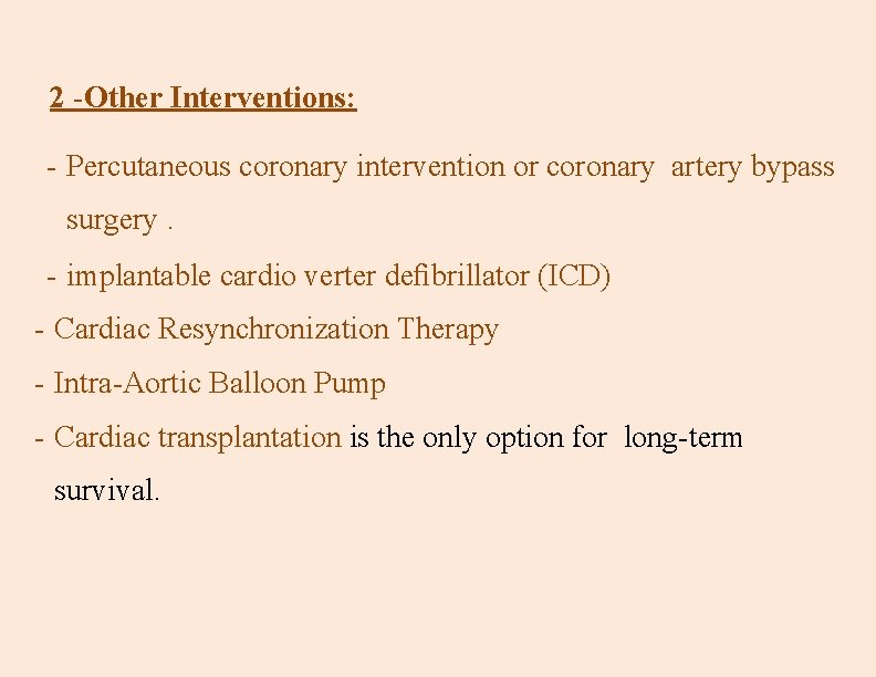 2 -Other Interventions: - Percutaneous coronary intervention or coronary artery bypass surgery. - implantable