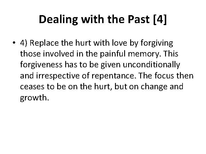 Dealing with the Past [4] • 4) Replace the hurt with love by forgiving