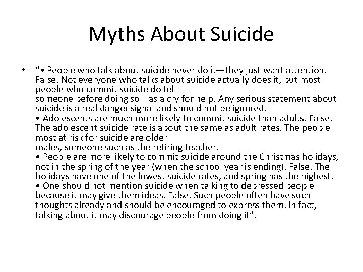 Myths About Suicide • “ • People who talk about suicide never do it—they