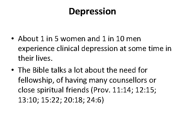 Depression • About 1 in 5 women and 1 in 10 men experience clinical