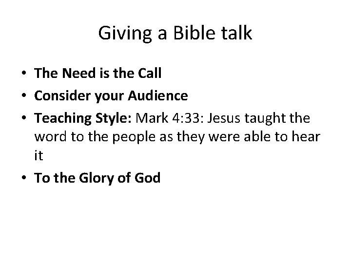 Giving a Bible talk • The Need is the Call • Consider your Audience