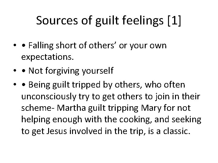 Sources of guilt feelings [1] • • Falling short of others’ or your own