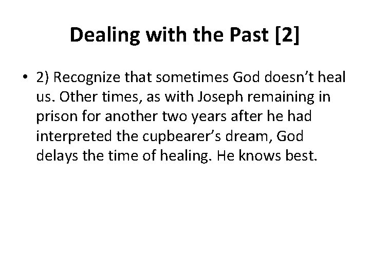 Dealing with the Past [2] • 2) Recognize that sometimes God doesn’t heal us.