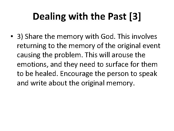 Dealing with the Past [3] • 3) Share the memory with God. This involves