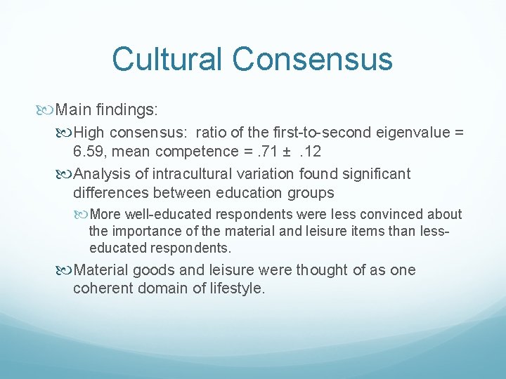 Cultural Consensus Main findings: High consensus: ratio of the first-to-second eigenvalue = 6. 59, Cultural Consensus Main findings: High consensus: ratio of the first-to-second eigenvalue = 6. 59,