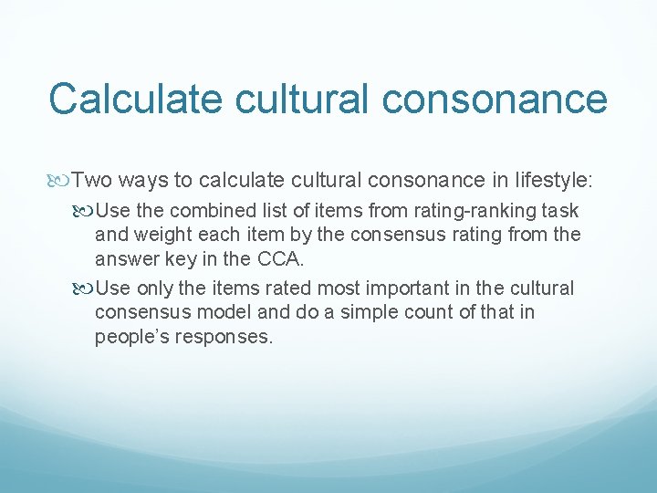 Calculate cultural consonance Two ways to calculate cultural consonance in lifestyle: Use the combined Calculate cultural consonance Two ways to calculate cultural consonance in lifestyle: Use the combined