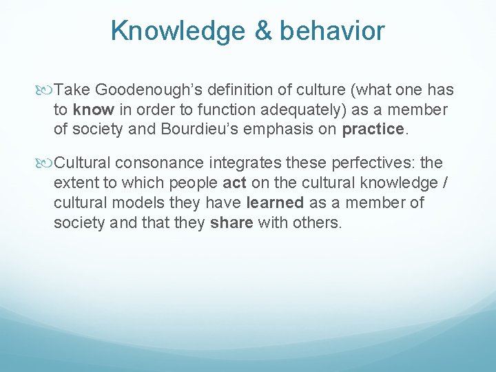 Knowledge & behavior Take Goodenough’s definition of culture (what one has to know in Knowledge & behavior Take Goodenough’s definition of culture (what one has to know in