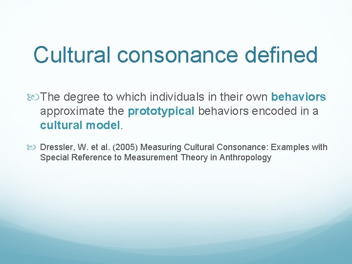 Cultural consonance defined The degree to which individuals in their own behaviors approximate the Cultural consonance defined The degree to which individuals in their own behaviors approximate the