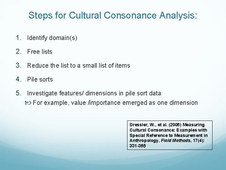 Steps for Cultural Consonance Analysis: 1. Identify domain(s) 2. Free lists 3. Reduce the Steps for Cultural Consonance Analysis: 1. Identify domain(s) 2. Free lists 3. Reduce the