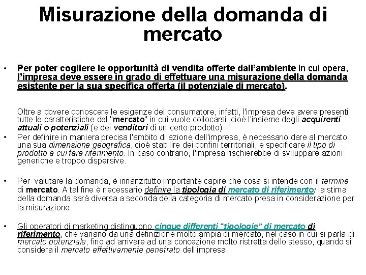 Misurazione della domanda di mercato • • Per poter cogliere le opportunità di vendita