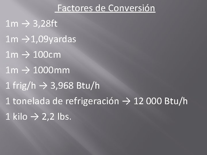 Factores de Conversión 1 m → 3, 28 ft 1 m → 1, 09