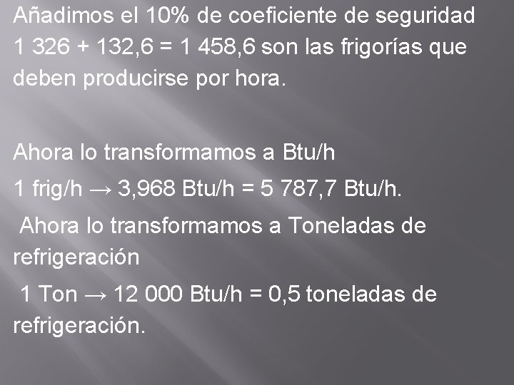 Añadimos el 10% de coeficiente de seguridad 1 326 + 132, 6 = 1