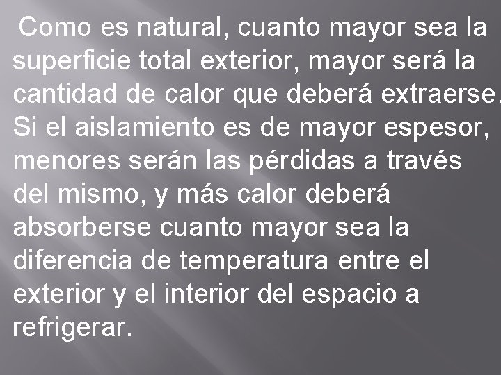 Como es natural, cuanto mayor sea la superficie total exterior, mayor será la cantidad