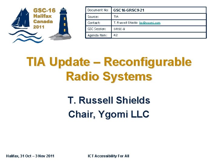 Document No: GSC 16 -GRSC 9 -21 Source: TIA Contact: T. Russell Shields trs@ygomi.