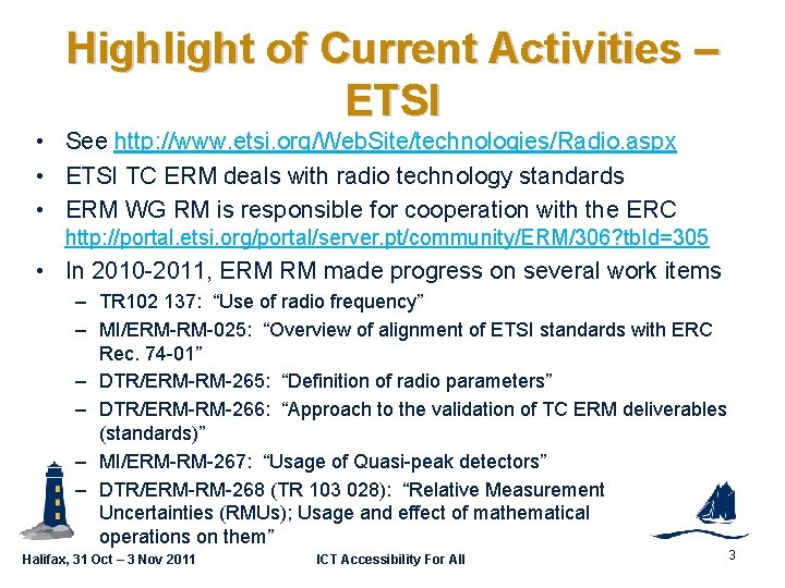 Highlight of Current Activities – ETSI GSC 16 -GRSC 9 -21 • See http: