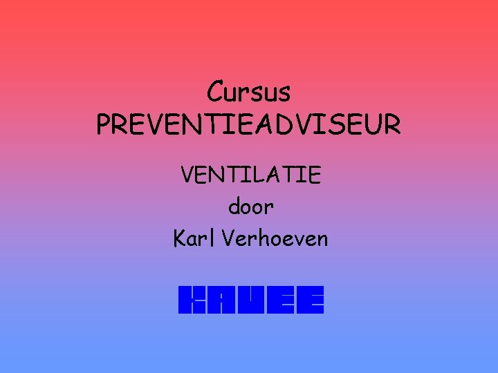 Cursus PREVENTIEADVISEUR VENTILATIE door Karl Verhoeven 